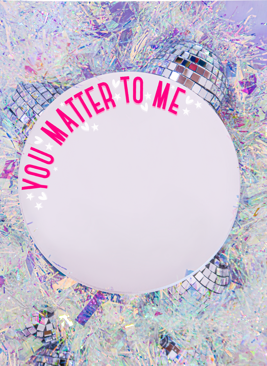 You Matter To Me - Waitress Mirror