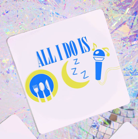 Eat Sleep And Sing - Mamma Mia Coaster